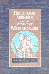 Cover Art for 9780941214643, Religious Seekers and the Advent of Mormonism by Dan Vogel
