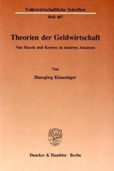 Cover Art for 9783428070749, Theorien der Geldwirtschaft: Von Hayek und Keynes zu neueren Ansatzen (Volkswirtschaftliche Schriften) (German Edition) by Hansjörg Klausinger