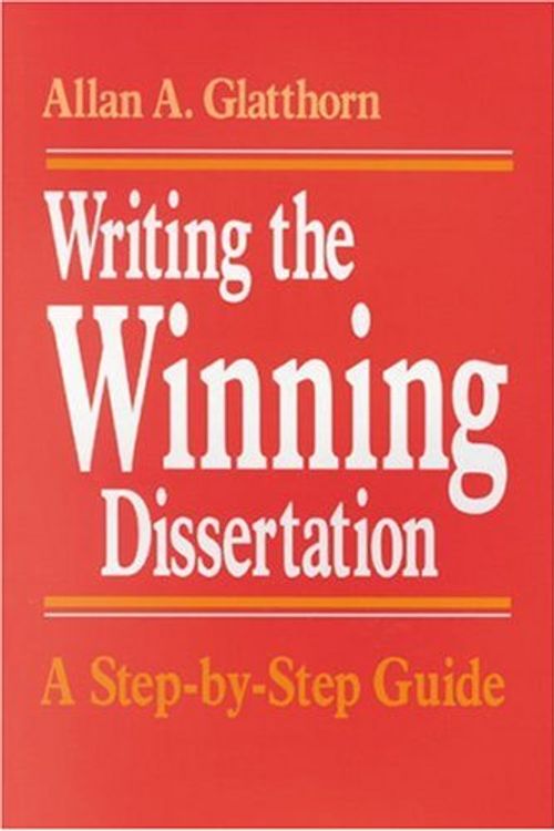 Cover Art for 9780803966772, Writing the Winning Dissertation: A Step-by-Step Guide by Allan A. Glatthorn