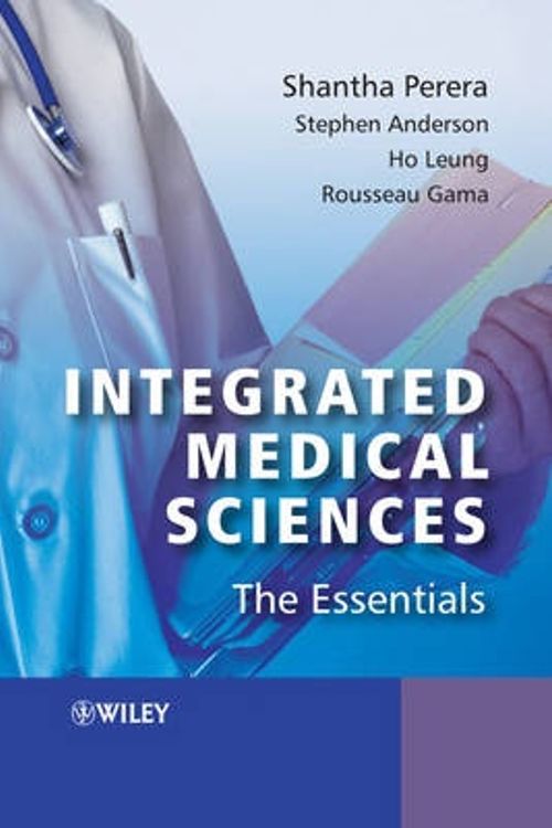 Cover Art for 9780470016596, Integrated Medical Sciences by Shantha Perera