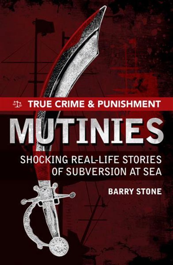 Cover Art for 9781741966343, True Crime and Punishment: Mutinies by Barry Stone