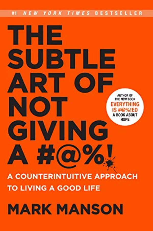 Cover Art for 9780062884022, The Subtle Art of Not Giving a #@%!: A Counterintuitive Approach to Living a Good Life by Mark Manson