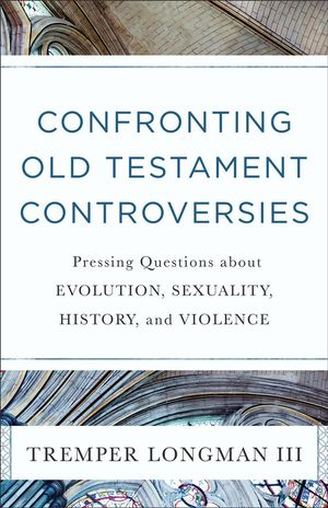 Cover Art for 9780801019111, Wrestling with the Old Testament: Confronting Pressing Questions about Evolution, Sexuality, History, and Violence by Tremper III Longman