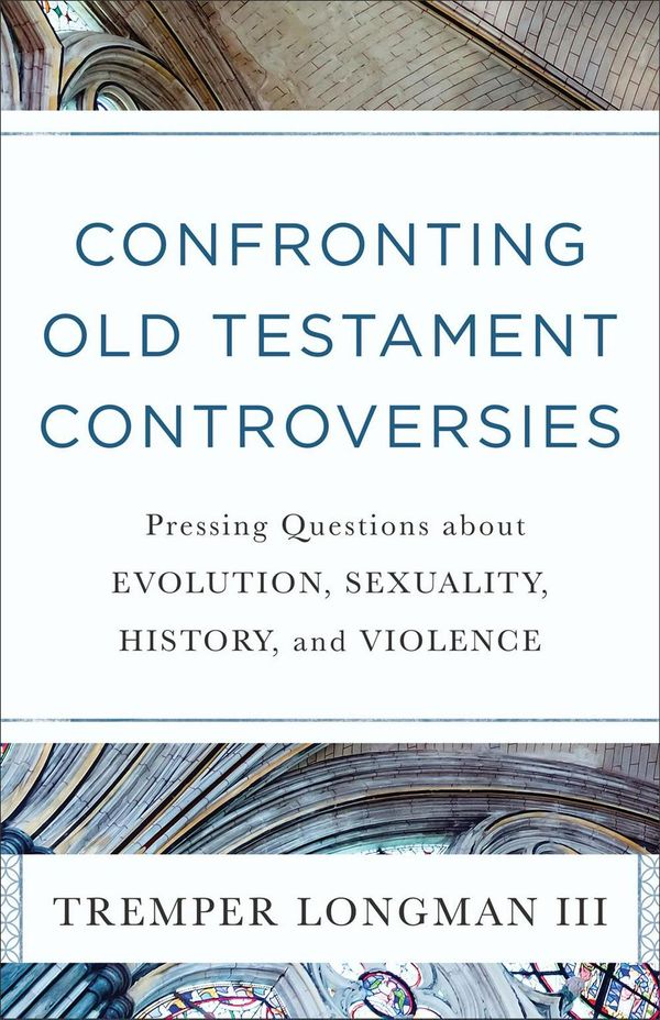 Cover Art for 9780801019111, Wrestling with the Old Testament: Confronting Pressing Questions about Evolution, Sexuality, History, and Violence by Tremper III Longman