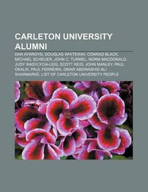 Cover Art for 9781157653837, Carleton University Alumni: Dan Aykroyd, Douglas Whiteway, Conrad Black, Michael Scheuer, John C. Turmel, Norm MacDonald, Judy Wasylycia-Leis by Books Llc