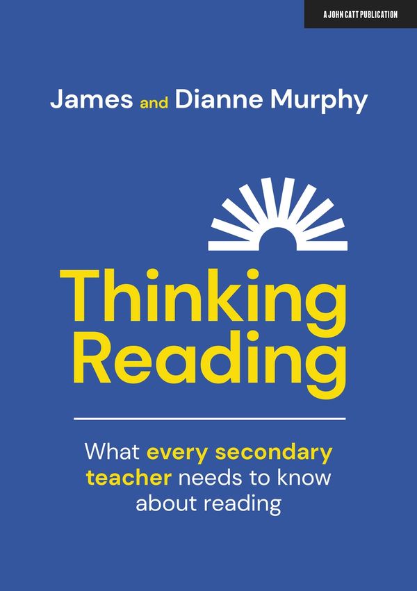 Cover Art for 9781914351631, Thinking Reading: What every secondary teacher needs to know about reading by Dianne Murphy, James Murphy