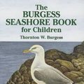 Cover Art for 9780486442532, The Burgess Seashore Book for Children by Thornton W. Burgess