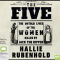 Cover Art for 9781489488374, The Five: The Untold Lives of the Women Killed by Jack the Ripper by Hallie Rubenhold