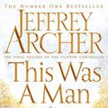 Cover Art for 9781447252245, This Was a Man (The Clifton Chronicles) by Jeffrey Archer