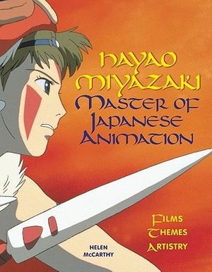 Cover Art for 9781880656419, Hayao Miyazaki: Master of Japanese Animation by Helen McCarthy