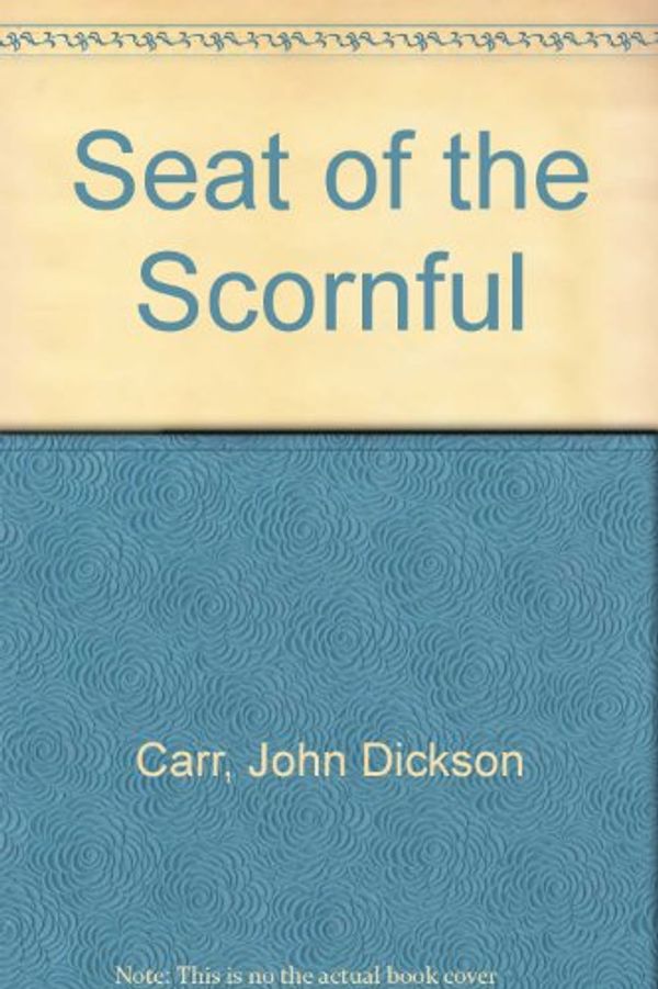 Cover Art for 9780706608861, Seat of the Scornful by John Dickson Carr