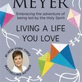 Cover Art for 9781473682887, Living A Life You LoveEmbracing the adventure of being led by the Hol... by Joyce Meyer