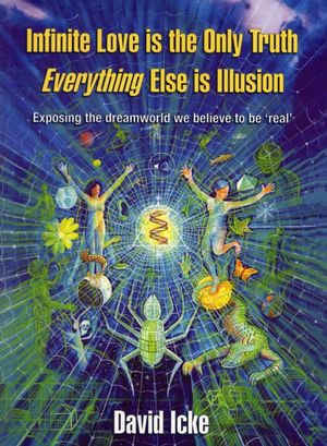 Cover Art for 9780953881062, Infinite Love is the Only Truth - Everything Else is Illusion by David Icke