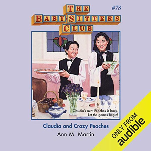 Cover Art for B07RG86W4X, Claudia and Crazy Peaches: The Baby-Sitters Club, Book 78 by Ann M. Martin