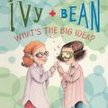 Cover Art for 9780606269490, Ivy + Dean: What's the Big Idea? by Annie Barrows