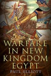 Cover Art for 9781781555804, Warfare in New Kingdom Egypt by Paul Elliott