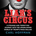 Cover Art for B086GV7TCP, Liar's Circus by Carl Hoffman