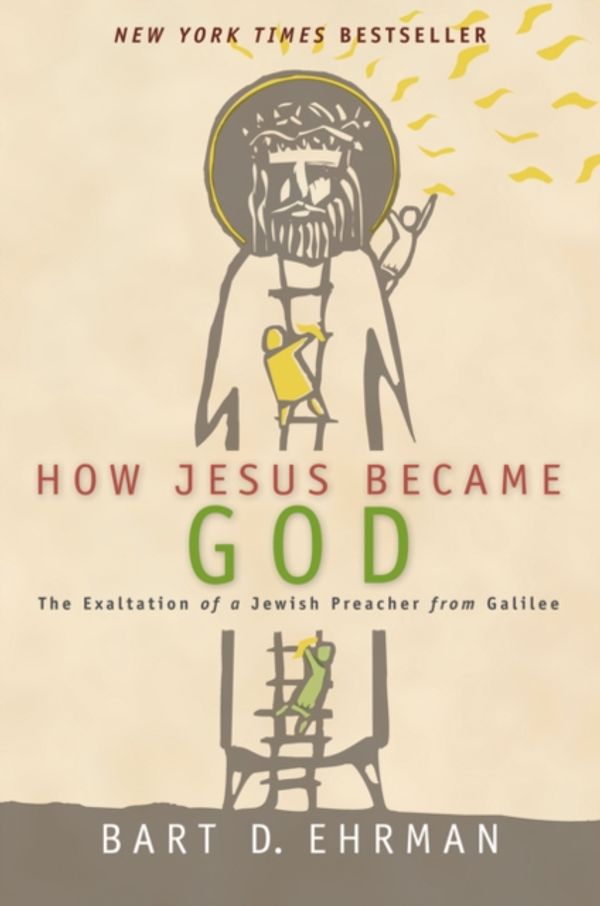 Cover Art for 9780061778193, How Jesus Became God by Bart D. Ehrman