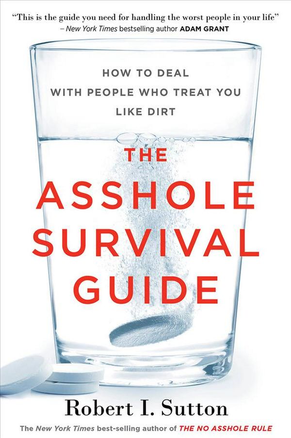 Cover Art for 9781328511669, The Asshole Survival Guide: How to Deal with People Who Treat You Like Dirt by Robert I. Sutton