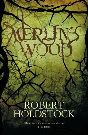 Cover Art for 9780575084193, Merlin's Wood by Robert Holdstock