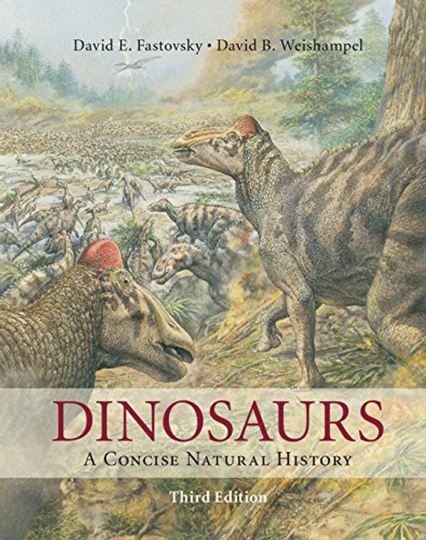 Cover Art for B01MTIFUSL, Dinosaurs: A Concise Natural History by David E. Fastovsky, David B. Weishampel