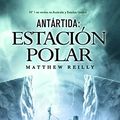 Cover Art for 9788498004960, Antartida / Ice Station: Estacion polar/ Ice Station (Spanish Edition) by Matthew Reilly