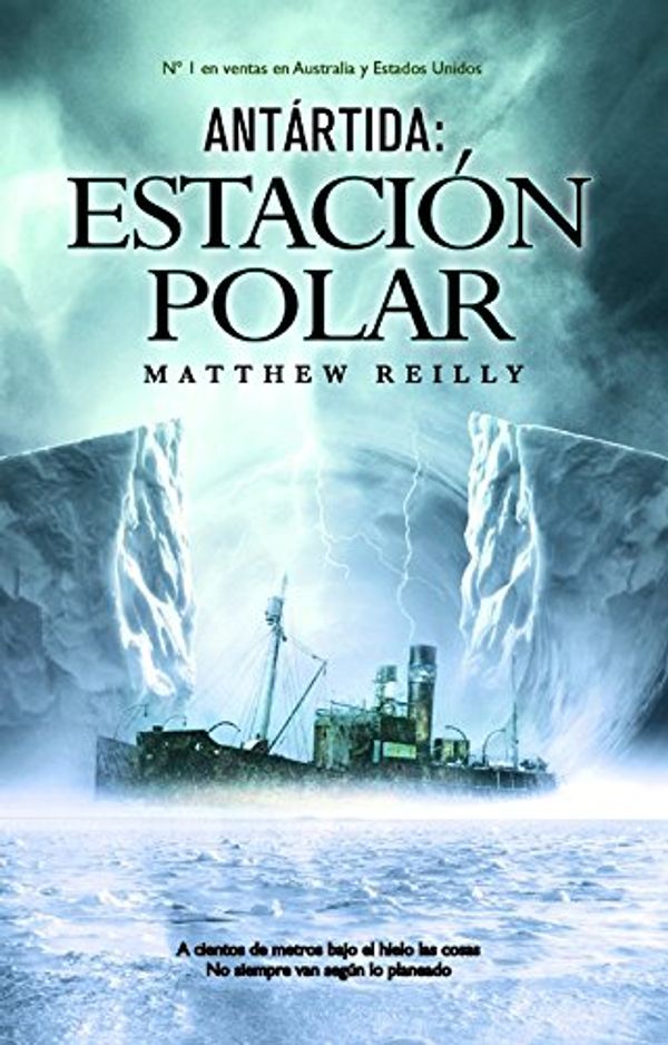 Cover Art for 9788498004960, Antartida / Ice Station: Estacion polar/ Ice Station (Spanish Edition) by Matthew Reilly
