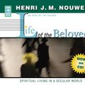 Cover Art for 9780867167979, Life of the Beloved: Spiritual Living in a Secular World by Henri J. m. Nouwen