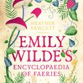 Cover Art for 9780356519128, Emily Wilde's Encyclopaedia of Faeries by Heather Fawcett