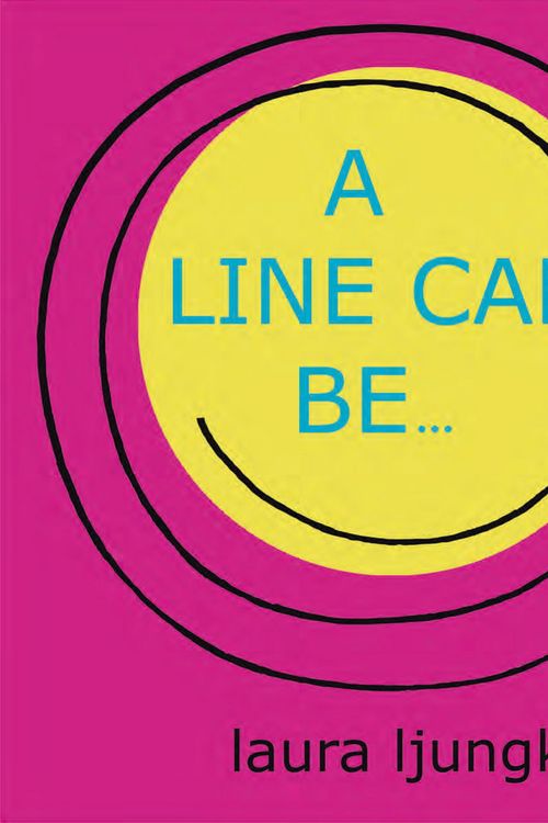 Cover Art for 9781576877531, A Line Can Be . . . by Laura Ljungkvist