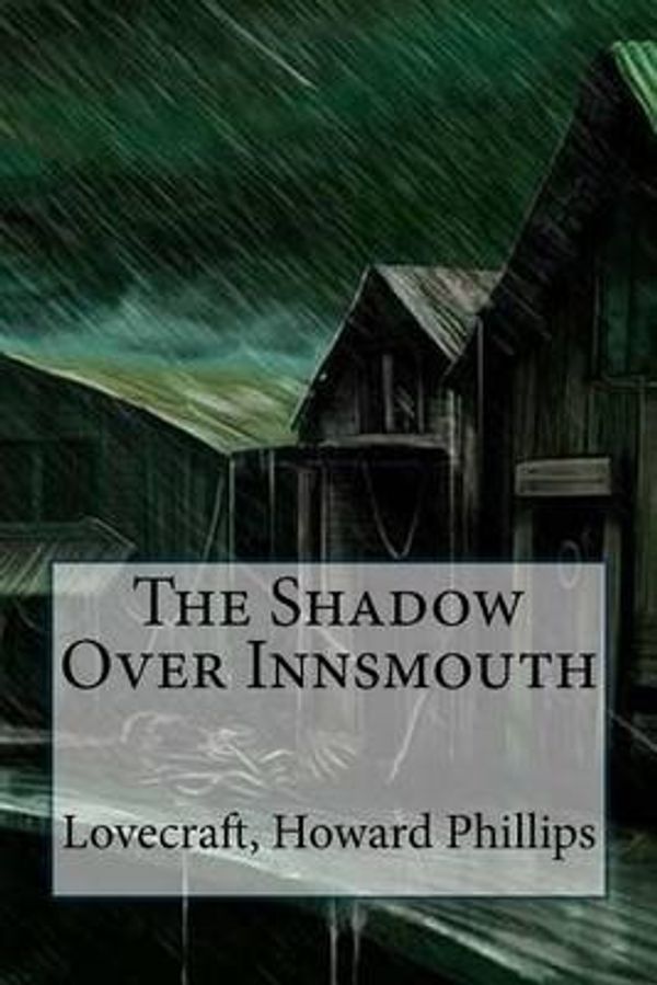 Cover Art for 9781539158714, The Shadow Over Innsmouth by Howard Phillips, Lovecraft,