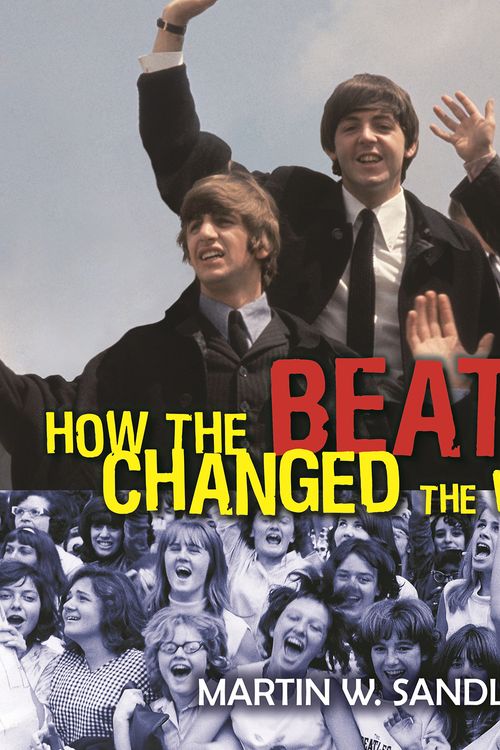 Cover Art for 9780802735652, How the Beatles Changed the World by Sandler, Martin W.
