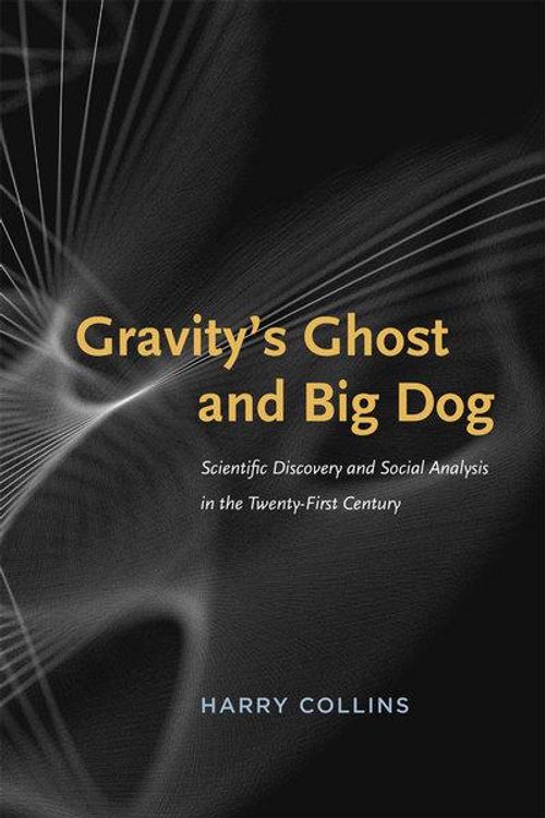 Cover Art for 9780226052298, Gravity's Ghost and Big Dog by Harry Collins