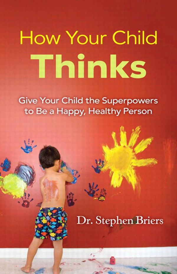 Cover Art for 9780133068801, How Your Child Thinks: Give Your Child the Superpowers to Be a Happy, Healthy Person: Give Your Child the Superpowers to Be a Happy, Healthy Person by Unknown