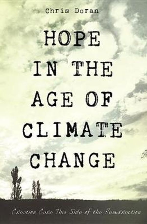 Cover Art for 9781498297028, Hope in the Age of Climate Change by Chris Doran