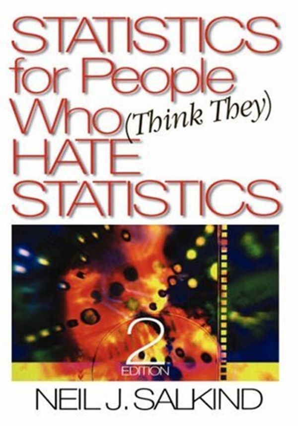 Cover Art for 9780761927884, Statistics for People Who (think They) Hate Statistics by Neil J. Salkind