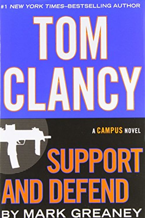 Cover Art for 9780399173349, Tom Clancy Support and Defend (Campus Novel) by Mark Greaney
