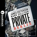 Cover Art for B0BWPMYWKZ, Private Berlin: Booktrack Edition by James Patterson, Mark Sullivan