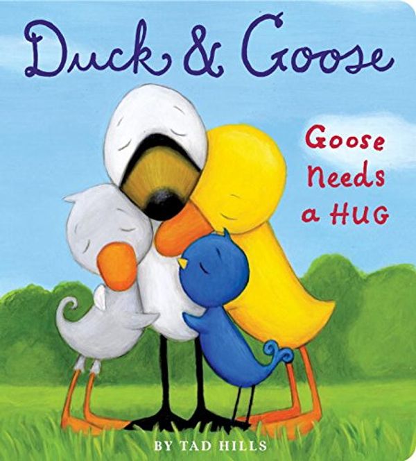 Cover Art for 9780307982933, Duck and Goose, Goose Needs a Hug by Tad Hills
