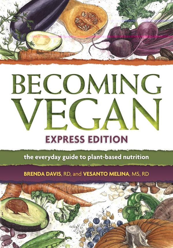 Cover Art for 9781570679032, Becoming Vegan: Express Edition by Brenda Davis, RD, Vesanto Melina, MS, RD