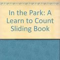 Cover Art for 9781577558255, In the Park: A Learn to Count Sliding Book by Kathryn Smith