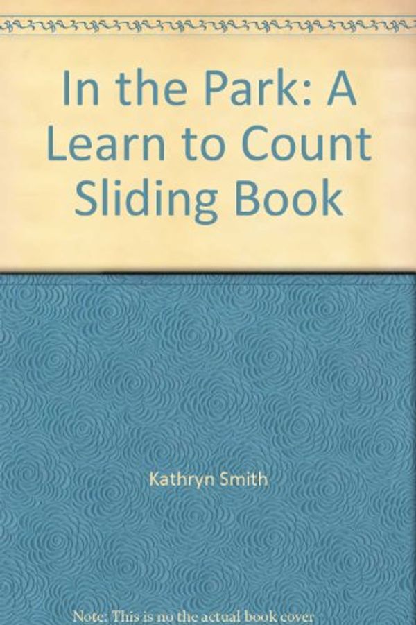 Cover Art for 9781577558255, In the Park: A Learn to Count Sliding Book by Kathryn Smith