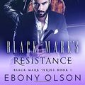Cover Art for 9781974471188, Black Mark's Resistance by Ebony Olson