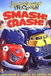 Cover Art for 9780545151634, Smash! Crash! (Jon Scieszka's Trucktown) by Jon Scieszka