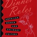 Cover Art for 9780877457633, Dinner Roles by Sherrie A. Inness