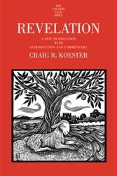 Cover Art for 9780300216912, Revelation: A New Translation with Introduction and Commentary (The Anchor Yale Bible Commentaries) by Craig R. Koester