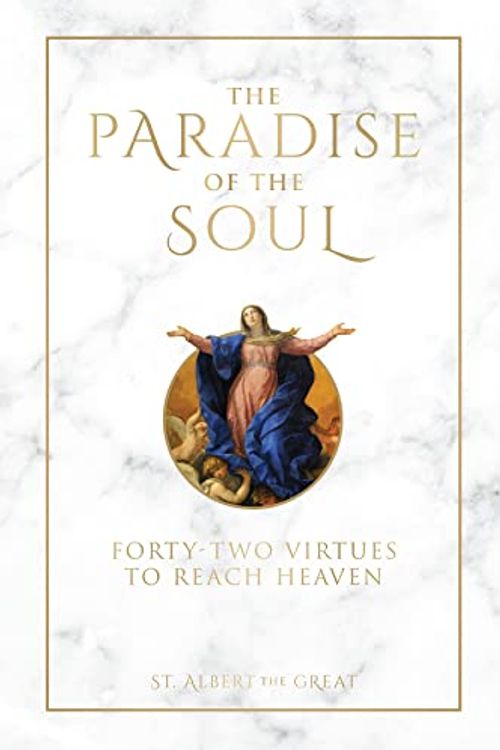 Cover Art for 9781505128093, The Paradise of the Soul: Forty-Two Virtues to Reach Heaven by St. Albert the Great