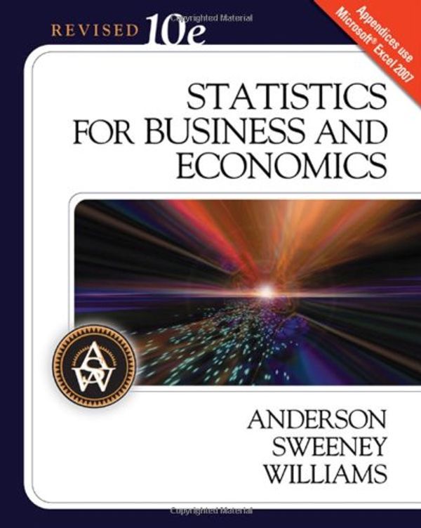 Cover Art for 9780324658378, Statistics for Business and Economics (10th Edition, Revised) by David Anderson, Dennis Sweeney, Thomas Williams