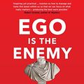 Cover Art for B01AWUTMB0, Ego is the Enemy: The Fight to Master Our Greatest Opponent by Ryan Holiday