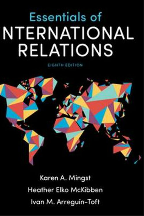 Cover Art for 9780393675191, Essentials of International Relations by Arreguin-Toft, Ivan, Elko McKibben, Heather, Karen A. Mingst